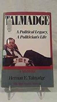 TALMADGE: A POLITICAL LEGACY, A POLITICIAN'S LIFE : A MEMOIR