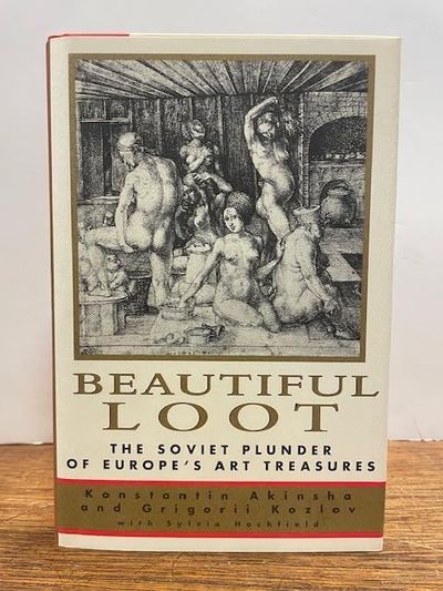 Beautiful Loot: The Soviet Plunder of Europe's Art Treasures