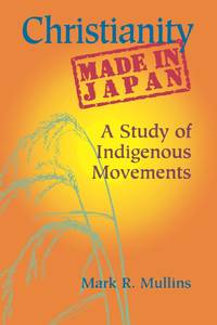 Christianity Made in Japan: A Study of Indigenous Movements