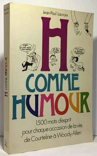 H comme humour --- 1500 mots d'esprit pour chaque occasion de la vie de Courteline à...