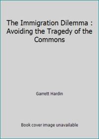 cover of The Immigration Dilemma : Avoiding the Tragedy of the Commons