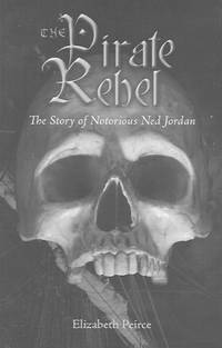 The Pirate Rebel: The Story of Notorious Ned Jordan