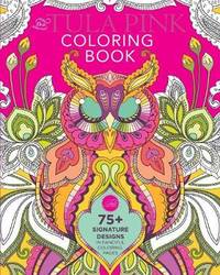 The Tula Pink Coloring Book: 75+ Signature Designs in Fanciful Coloring Pages
