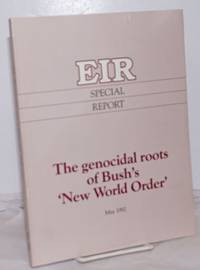 EIR Special Report: The Genocidal Roots Of Bush's 'New World Order'. May 1992 - 