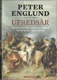 Ufredsår. Om den svenske stormaktstiden og en mann i dens midte. Oversatt av Alexander Leborg.