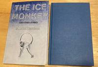 The Ice Monkey and Other Stories by M. John Harrison - 1983