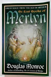 The Lost Books of Merlyn. Druid Magic from the Age of Arthur