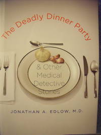 The Deadly Dinner Party & Other Medical Detective Stories