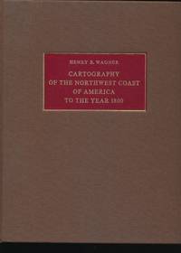 The Cartography of the Northwest Coast of America to the Year 1800,Volume I;Volume I