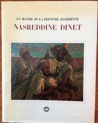 NASREDDINE DINET. UN MAITRE DE LA PEINTURE ALGERIENNE