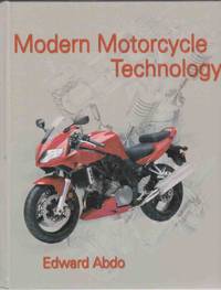 MODERN MOTORCYCLE TECHNOLOGY by Edward Abdo - Hardcover - 2008 - from Easton's Books, Inc. (SKU: 51120)