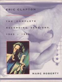 ERIC CLAPTON: THE COMPLETE RECORDING SESSIONS, 1963-1992