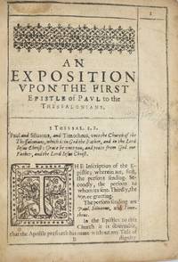 [RELIGION] [PURITAN] AN EXPOSITION WITH NOTES VPON [UPON] THE FIRST AND SECOND EPISTLES TO THE THESSALONIANS. | A BRIEFE EXPOSITION WITH NOTES, VPON THE SECOND EPISTLE TO THE THESSALONIANS