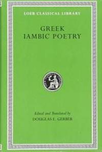 Greek Iambic Poetry: From the Seventh to the Fifth Centuries B.C. (Loeb Classical Library No. 259) by Archilochus - 1999-05-01