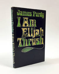 I Am Elijah Thrush by Purdy, James - 1972