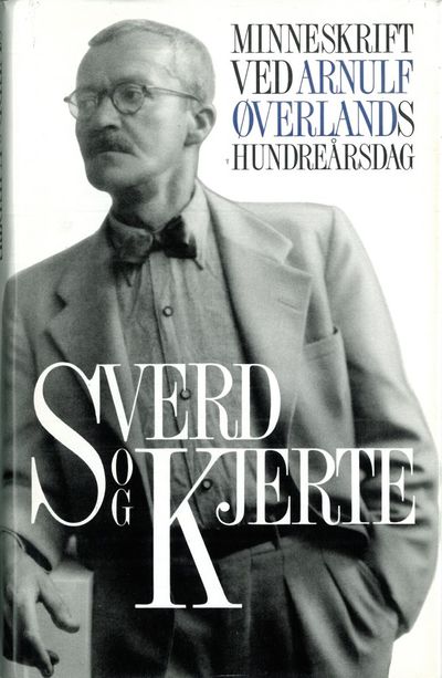 Sverd og kjerte. Minneskrift ved Arnulf Øverlands…