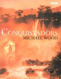 Conquistadors. by Wood, Michael - 2001