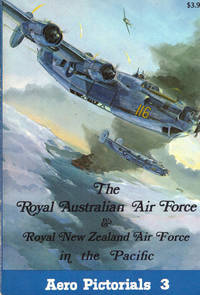 The Royal Australian Air Force &amp; Royal New Zealand Air Force in the Pacific by Dr. Rene J. Francillon and Frank F. Smith - 1970