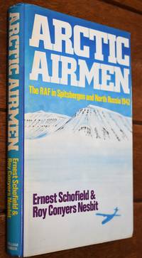 image of ARCTIC AIRMEN The RAF In Spitsbergen and North Russia in 1942