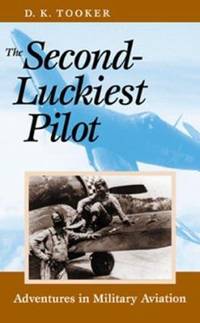 The Second-Luckiest Pilot : Adventures in Military Aviation