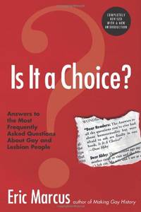 Is It a Choice? Answers to the Most Frequently Asked Questions About Gay & Lesbian People,...