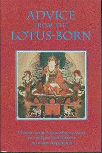 Advice from the Lotus-Born: A Collection of Padmasambhavas Advice to the Dakini Yeshe Tsogyal and...