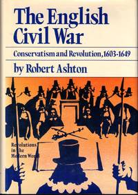 The English Civil War: Conservatism and Revolution, 1603-1649