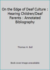 On the Edge of Deaf Culture : Hearing Children/Deaf Parents : Annotated Bibliography