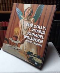 Cafe Dolly: Picabia, Schnabel, Willumsen--Hybrid Painting