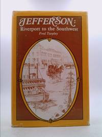 Jefferson: Riverport to the Southwest by Tarpley, Fred - 1983