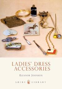 Ladies Dress Accessories (Shire Library)