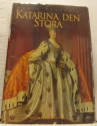 Katarina den stora. Kvinnan, makten och kärleken.
