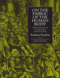 On the Fabric of the Human Body. Vol 5: The Heart and Associated Organs; The Brain. Trans. by Richardson & Carman