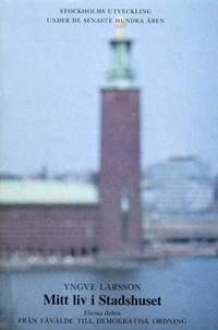 Mitt liv i Stadshuset. Första delen. Från fåvälde…