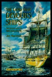 THE LAND THAT DEVOURS SHIPS - The Search for the Breadalbane by MacInnis, Joe (introduction by Walter Cronkite) - 1985