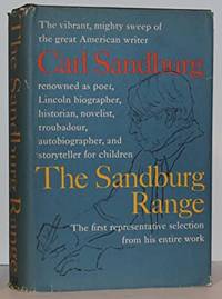 The Sandburg Range: The First Representative Selection From His Entire Work by Carl Sandburg - 1957