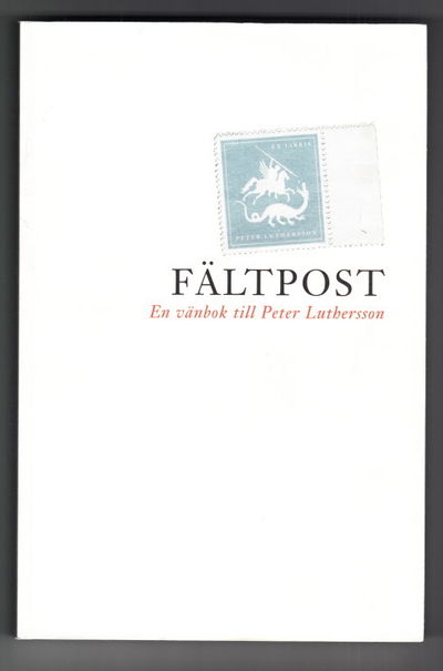 Fältpost. En vänbok till Peter Lutherson.