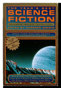 THE YEAR&#039;S BEST SCIENCE FICTION: ELEVENTH (11th) ANNUAL COLLECTION. by [Anthology, signed] Dozois, Gardner, editor . Connie Willis, Joe Haldeman, Pat Cadigan, Mike Resnick and Nancy Kress, signed; Bruce Sterling,  Brian W. Aldiss,  Dan Simmons,   Don Webb,  Stephen Baxter, and others, contributors - (1994.)