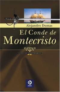 El Conde De Montecristo/ The Count of Monte Cristo (Clasicos Inolvidables/ Unforgettable Classics) by Dumas, Alexandre