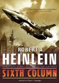 Sixth Column by Robert A. Heinlein - 2012-05-09