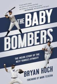 The Baby Bombers : The Inside Story of the Next Yankees Dynasty