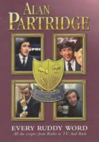 Alan Partridge: Every Ruddy Word by Steve Coogan - 2003-08-07