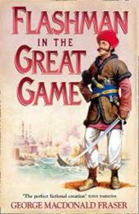 image of Flashman in the Great Game: From the Flashman Papers, 1856-1858
