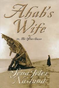 Ahab&#039;s Wife, or, The Star-Gazer by Naslund, Sena Jeter - 1999