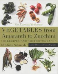 image of Vegetables From Amaranth to Zucchini: The Essential Reference