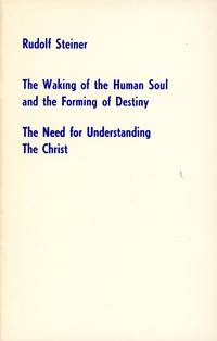 The Waking of the Human Soul and the Forming of Destiny; The Need for Understanding the Christ (Lectures from Prague, April 28 &amp; 29, 1923) by STEINER, Rudolf - 1983