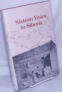 image of Sixteen Years in Siberia; Memoirs of Rachel and Israel Rachlin. Translated from the Danish and Foreword by Birgitte M. de Weille