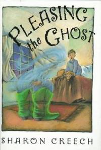 Pleasing the Ghost by Sharon Creech - 1996