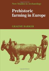Prehistoric Farming in Europe (New Studies in Archaeology)