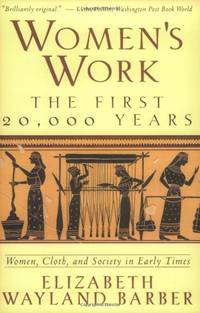 Women's Work: The First 20,000 Years Women, Cloth, and Society in Early Times